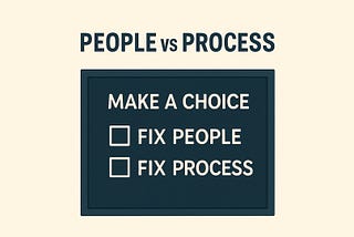 Why most ‘people problems’ are actually process failures