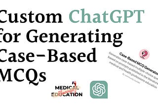 Case-Based MCQ Generator: A Custom ChatGPT to Generate Multiple-Choice Questions in Seconds
