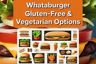 Whataburger Gluten-Free & Vegetarian Options: A Complete Guide