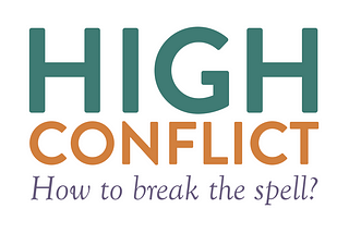 High Conflict: How to break the spell?