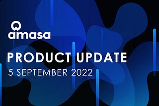 Tile reading ‘Amasa Product Update — 5 September 2022’