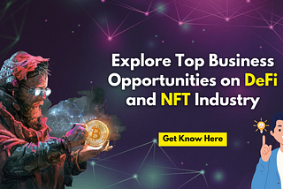 Top Business Opportunities in the Defi and NFT Industry.