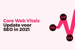 Core Web Vitals Update voor SEO in 2021 — Control F5