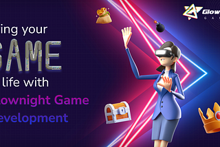 Bring your Game to life with Glownight Game Development