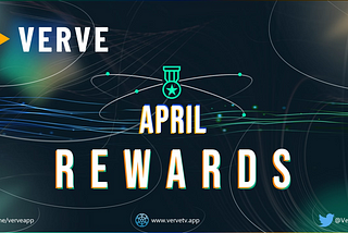 Verve Early Adopter Program: April Rewards
