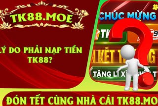 💸Nạp Tiền TK88 — Phương Thức Nạp Tiền Nhanh Chóng💸