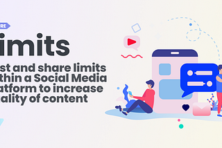 Quality over Quantity — Implementing post and share limits within a Social Media platform to…