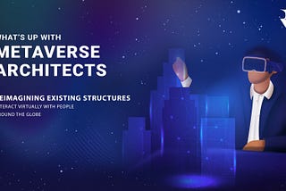 What’s up with metaverse architecture?