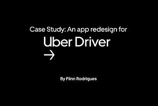 Case Study: An App Redesign for Uber Driver