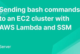 Sending bash commands to an EC2 cluster with AWS Lambda and SSM