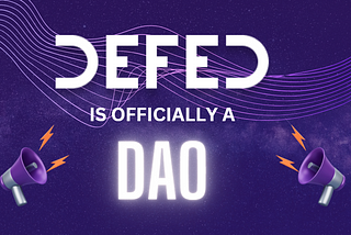 DEFED is officially a Decentralized Autonomous Organization (DAO)