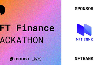 NFTBank in Macro Hackathons — pushing forward NFT financialization