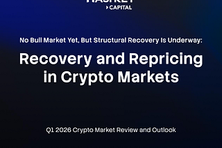 No Bull Market Yet, But Structural Recovery Is Underway: Recovery and Repricing in Crypto Markets
