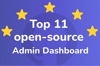 Top 11 Open-Source Admin Dashboard Projects on GitHub