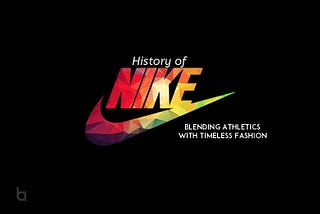 History Of Nike: Blending Athletics With Timeless Fashion