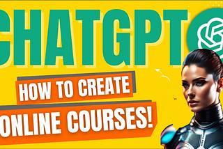 Unleashing the Power of Chat GPT: How to Create Profitable Courses and Earn Passive Income!