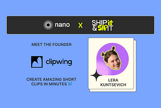 Create amazing short clips in minutes — Lera’s journey to founding Clipwing