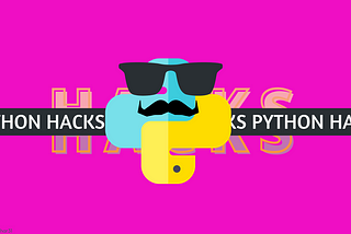 30 Python Hacks Every Developer Should Know