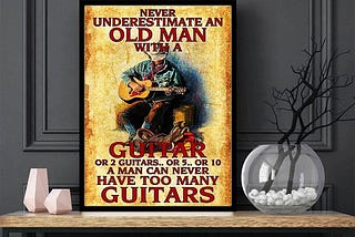 LUXURY Never underestimate an old man with a guitar or 2 guitars poster