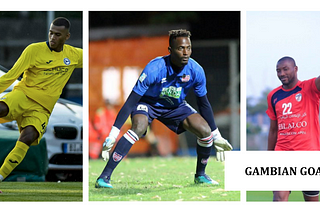 Ultimate review of Gambian football players in Europe — Part I: Goalkeepers