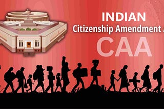 Analyzing the Pros and Cons of India’s Citizenship Amendment Act (CAA)