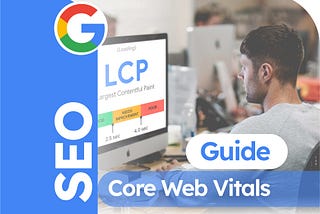 Core Web Vitals Guide