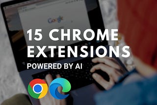 15 Game-Changing AI Chrome Extensions To Boost Productivity