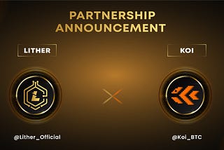 Welcome to the Future of Blockchain: Lither and KOI Partnership