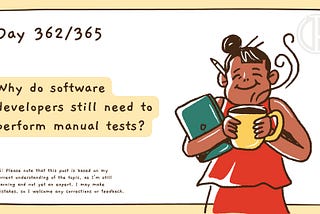 Why do software developers still need to perform manual tests?