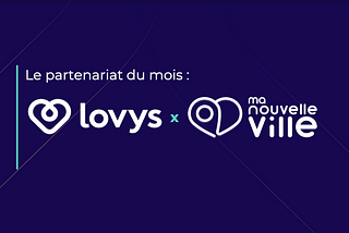 Le partenariat Lovys x Ma Nouvelle Ville