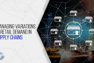 Strategies for Managing Variations in Retail Demand in Supply Chains