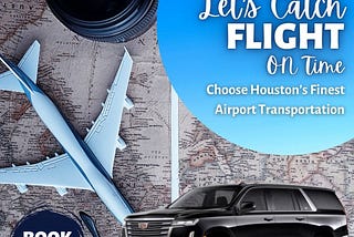 First Time in Houston? A Smooth Landing with Airport Transportation Tips