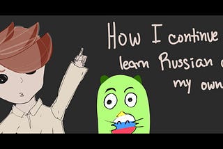 How I (continuously) Learn Russian on My Own