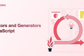 Iterators and Generators in Javascript