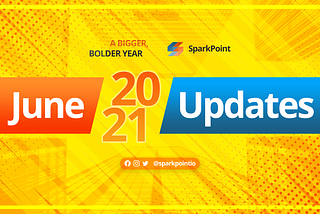 SparkPoint Updates #21: June 2021