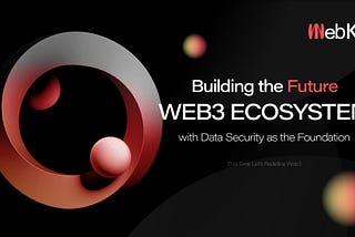 WebKey: Building the Future Web3 Ecosystem with Data Security as the Foundation