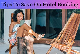 5 Important Tips To Save On Hotel Booking