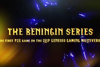 THE BENINIGIN SERIES — QLIP’S FIRST P2E NFT GAME