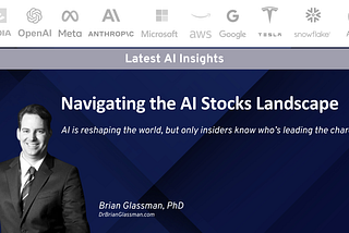 “Navigating the AI Stocks Landscape” by Dr. Brian Glassman