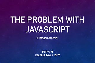 The Problem With JavaScript