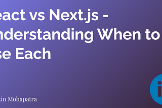 React vs Next.js — Understanding When to Use Each
