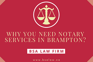 Why you need Notary Services in Brampton?