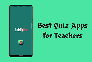 Top 10 Best Quiz Apps for Teachers: Making Learning Fun and Interactive