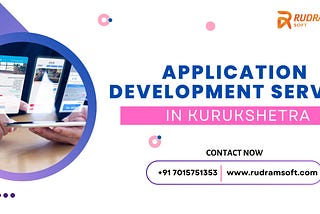 Custom Application Development Services in Kurukshetra