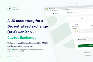 A UX case study for a Decentralized exchange (DEX) web app — Cactus Exchange