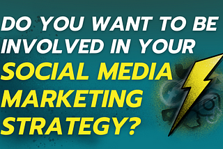 Do You Want to Be Involved in Your Social Media Marketing Strategy?