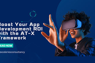 Boost Your App Development ROI with the AT-X Framework