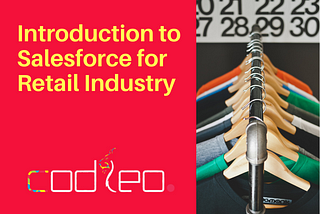 Introduction to Salesforce for Retail Industry