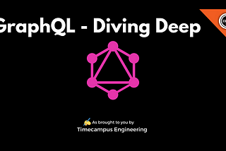 GraphQL — Diving Deep