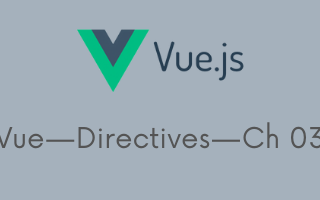 Vue — Directives — Ch 03